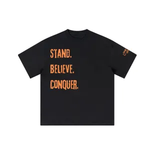Stand. Believe. Conquer. tee