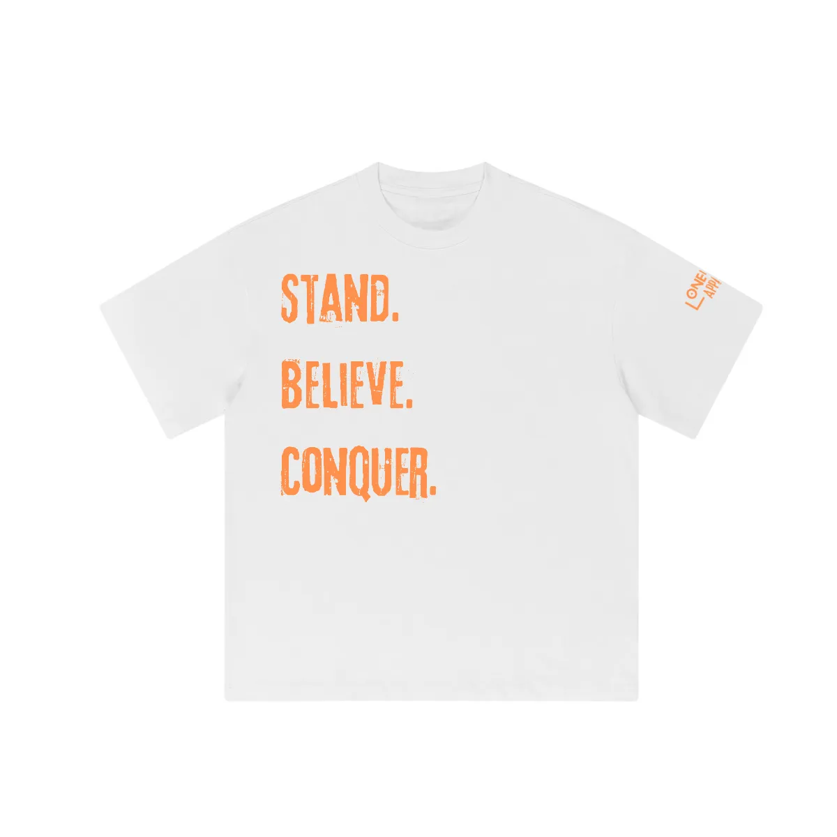 Stand. Believe. Conquer. tee